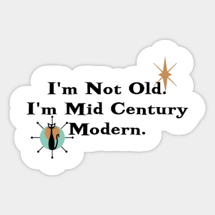 I'm Not Old, I'm Mid Century Modern Sticker